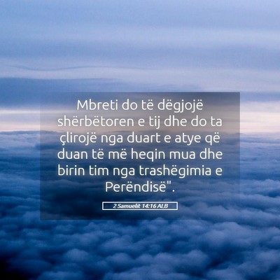 Picture 05 - 2 Samuelit 14:16 ALB - Mbreti do të dëgjojë shërbëtoren e tij dhe - Bible Verse Picture