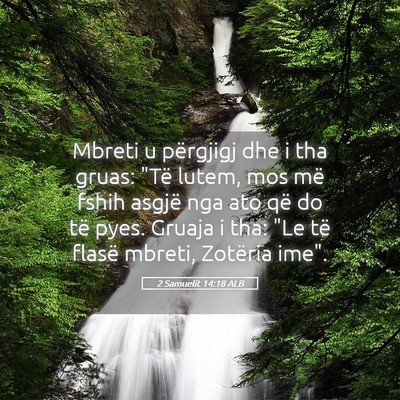 Picture 05 - 2 Samuelit 14:18 ALB - Mbreti u përgjigj dhe i tha gruas: 