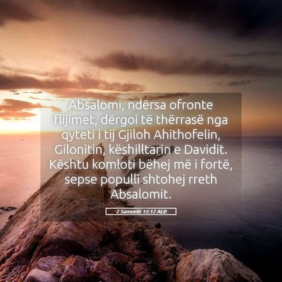 Picture 05 - 2 Samuelit 15:12 ALB - Absalomi, ndërsa ofronte flijimet, dërgoi të - Bible Verse Picture