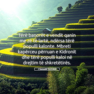 Picture 05 - 2 Samuelit 15:23 ALB - Tërë banorët e vendit qanin me zë të lartë, - Bible Verse Picture