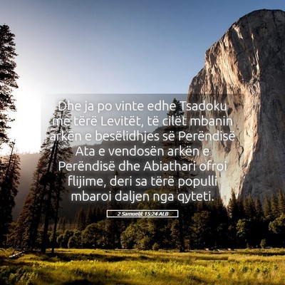 Picture 05 - 2 Samuelit 15:24 ALB - Dhe ja po vinte edhe Tsadoku me tërë Levitët, - Bible Verse Picture