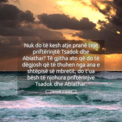 Picture 05 - 2 Samuelit 15:35 ALB - Nuk do të kesh atje pranë teje priftërinjtë - Bible Verse Picture