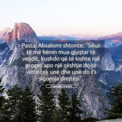 Picture 05 - 2 Samuelit 15:4 ALB - Pastaj Absalomi shtonte: 