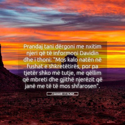 Picture 05 - 2 Samuelit 17:16 ALB - Prandaj tani dërgoni me nxitim njeri që të - Bible Verse Picture