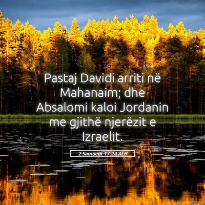Picture 05 - 2 Samuelit 17:24 ALB - Pastaj Davidi arriti në Mahanaim; dhe Absalomi - Bible Verse Picture