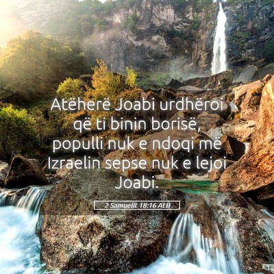 Picture 05 - 2 Samuelit 18:16 ALB - Atëherë Joabi urdhëroi që ti binin borisë, - Bible Verse Picture