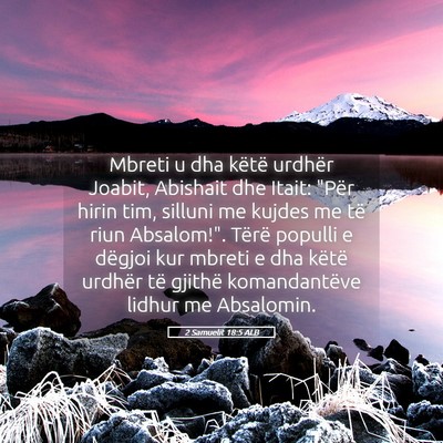 Picture 05 - 2 Samuelit 18:5 ALB - Mbreti u dha këtë urdhër Joabit, Abishait dhe - Bible Verse Picture