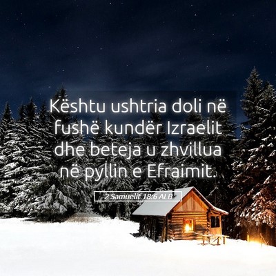 Picture 05 - 2 Samuelit 18:6 ALB - Kështu ushtria doli në fushë kundër Izraelit - Bible Verse Picture