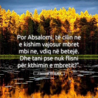 Picture 05 - 2 Samuelit 19:10 ALB - Por Absalomi, të cilin ne e kishim vajosur mbret - Bible Verse Picture