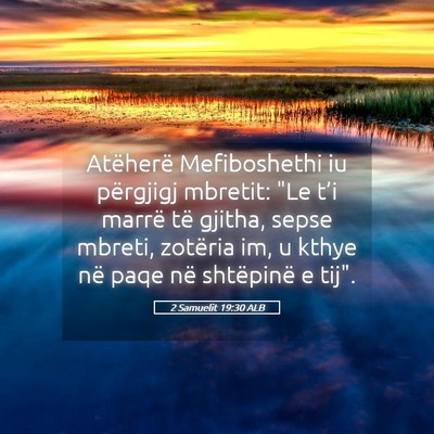 Picture 05 - 2 Samuelit 19:30 ALB - Atëherë Mefiboshethi iu përgjigj mbretit: 