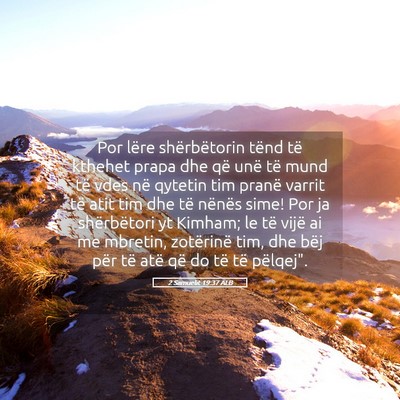 Picture 05 - 2 Samuelit 19:37 ALB - Por lëre shërbëtorin tënd të kthehet prapa - Bible Verse Picture