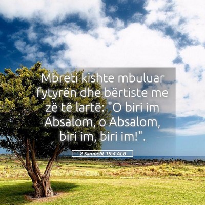 Picture 05 - 2 Samuelit 19:4 ALB - Mbreti kishte mbuluar fytyrën dhe bërtiste me - Bible Verse Picture
