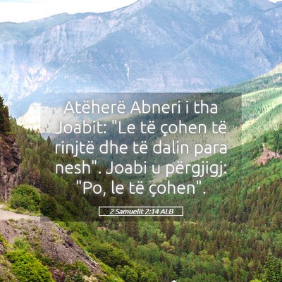 Picture 05 - 2 Samuelit 2:14 ALB - Atëherë Abneri i tha Joabit: 