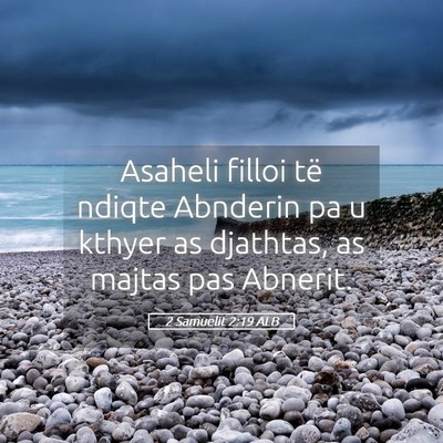 Picture 05 - 2 Samuelit 2:19 ALB - Asaheli filloi të ndiqte Abnderin pa u kthyer as - Bible Verse Picture