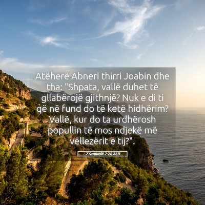Picture 05 - 2 Samuelit 2:26 ALB - Atëherë Abneri thirri Joabin dhe tha: 