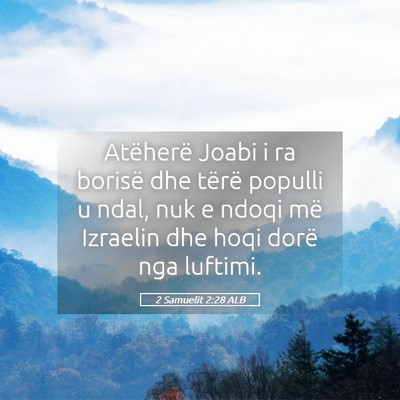 Picture 05 - 2 Samuelit 2:28 ALB - Atëherë Joabi i ra borisë dhe tërë populli u - Bible Verse Picture