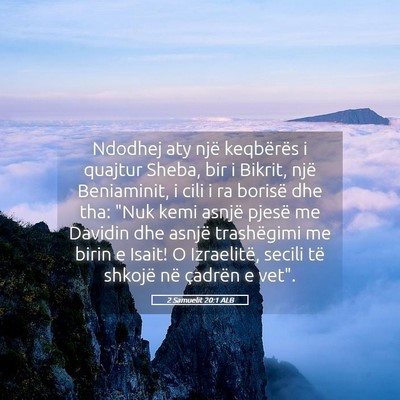Picture 05 - 2 Samuelit 20:1 ALB - Ndodhej aty një keqbërës i quajtur Sheba, bir - Bible Verse Picture