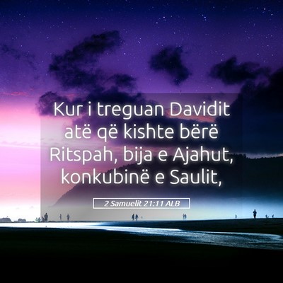 Picture 05 - 2 Samuelit 21:11 ALB - Kur i treguan Davidit atë që kishte bërë - Bible Verse Picture