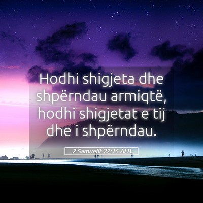 Picture 05 - 2 Samuelit 22:15 ALB - Hodhi shigjeta dhe shpërndau armiqtë, hodhi - Bible Verse Picture