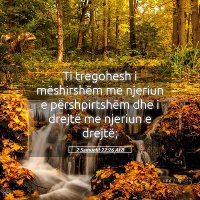 Picture 05 - 2 Samuelit 22:26 ALB - Ti tregohesh i mëshirshëm me njeriun e - Bible Verse Picture