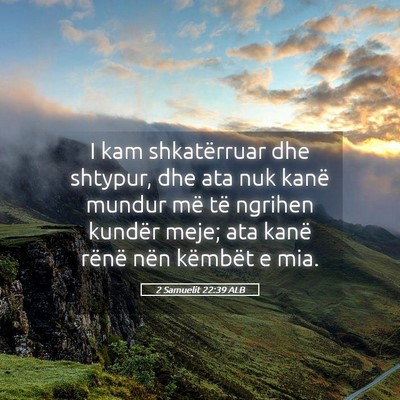 Picture 05 - 2 Samuelit 22:39 ALB - I kam shkatërruar dhe shtypur, dhe ata nuk kanë - Bible Verse Picture