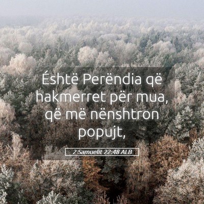 Picture 05 - 2 Samuelit 22:48 ALB - Éshtë Perëndia që hakmerret për mua, që më - Bible Verse Picture