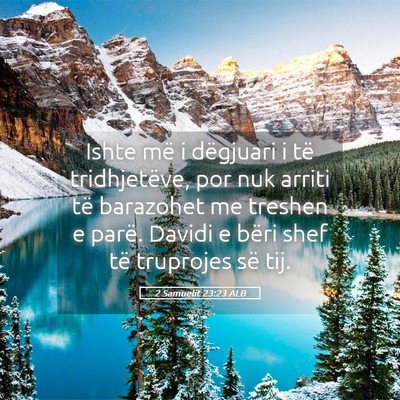 Picture 05 - 2 Samuelit 23:23 ALB - Ishte më i dëgjuari i të tridhjetëve, por nuk - Bible Verse Picture
