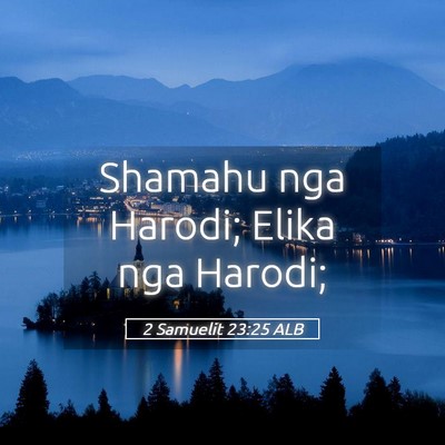 Picture 05 - 2 Samuelit 23:25 ALB - Shamahu nga Harodi; Elika nga - Bible Verse Picture
