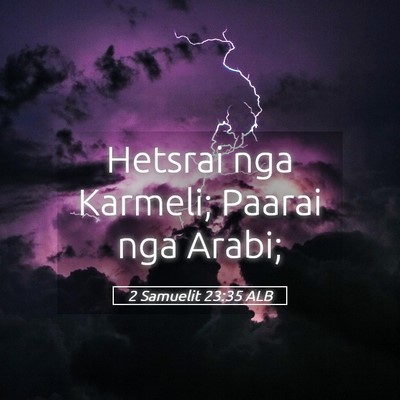 Picture 05 - 2 Samuelit 23:35 ALB - Hetsrai nga Karmeli; Paarai nga - Bible Verse Picture