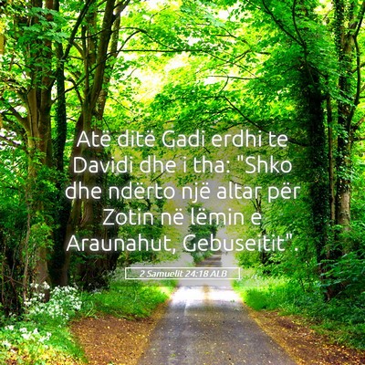 Picture 05 - 2 Samuelit 24:18 ALB - Atë ditë Gadi erdhi te Davidi dhe i tha: 
