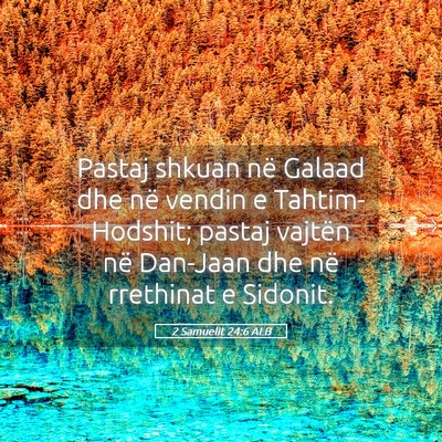 Picture 05 - 2 Samuelit 24:6 ALB - Pastaj shkuan në Galaad dhe në vendin e - Bible Verse Picture