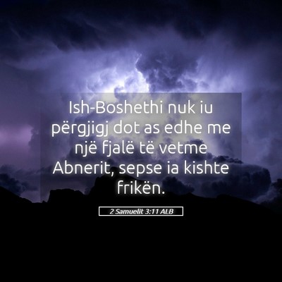 Picture 05 - 2 Samuelit 3:11 ALB - Ish-Boshethi nuk iu përgjigj dot as edhe me një - Bible Verse Picture