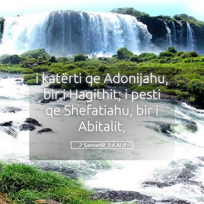 Picture 05 - 2 Samuelit 3:4 ALB - i katërti qe Adonijahu, bir i Hagithit; i pesti - Bible Verse Picture