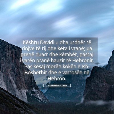 Picture 05 - 2 Samuelit 4:12 ALB - Kështu Davidi u dha urdhër të rinjve të tij - Bible Verse Picture