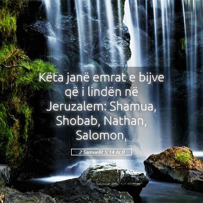 Picture 05 - 2 Samuelit 5:14 ALB - Këta janë emrat e bijve që i lindën në - Bible Verse Picture