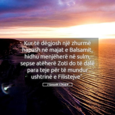 Picture 05 - 2 Samuelit 5:24 ALB - Kur të dëgjosh një zhurmë hapash në majat e - Bible Verse Picture