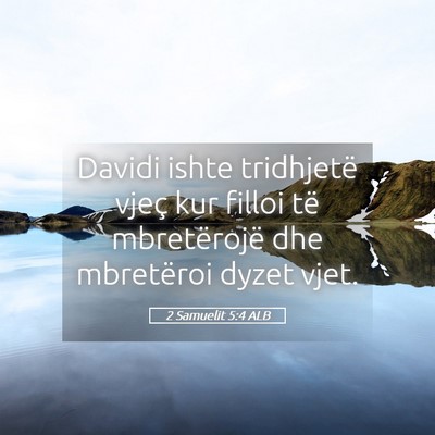 Picture 05 - 2 Samuelit 5:4 ALB - Davidi ishte tridhjetë vjeç kur filloi të - Bible Verse Picture