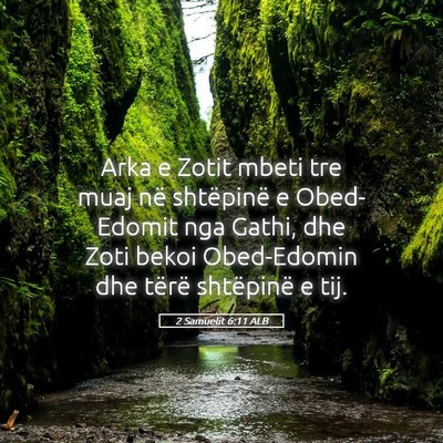 Picture 05 - 2 Samuelit 6:11 ALB - Arka e Zotit mbeti tre muaj në shtëpinë e - Bible Verse Picture