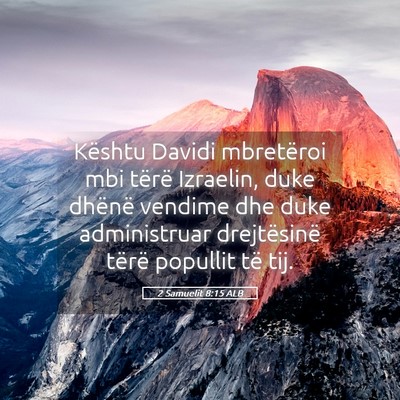 Picture 05 - 2 Samuelit 8:15 ALB - Kështu Davidi mbretëroi mbi tërë Izraelin, - Bible Verse Picture