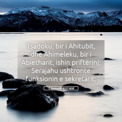 Picture 05 - 2 Samuelit 8:17 ALB - Tsadoku, bir i Ahitubit, dhe Ahimeleku, bir i - Bible Verse Picture