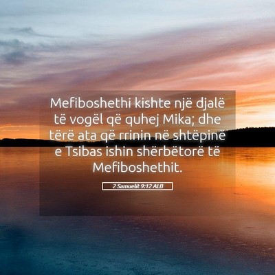 Picture 05 - 2 Samuelit 9:12 ALB - Mefiboshethi kishte një djalë të vogël që - Bible Verse Picture