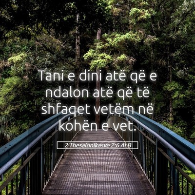Picture 05 - 2 Thesalonikasve 2:6 ALB - Tani e dini atë që e ndalon atë që të - Bible Verse Picture