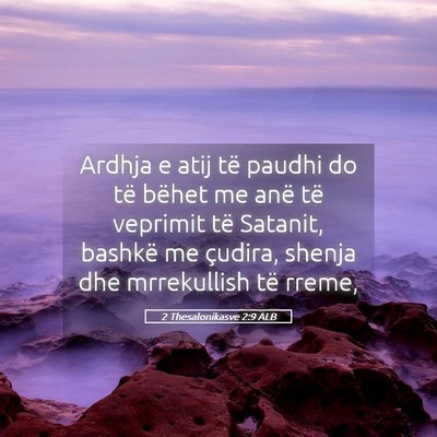 Picture 05 - 2 Thesalonikasve 2:9 ALB - Ardhja e atij të paudhi do të bëhet me anë - Bible Verse Picture