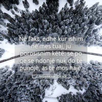 Picture 05 - 2 Thesalonikasve 3:10 ALB - Në fakt, edhe kur ishim në mes tuaj, ju - Bible Verse Picture