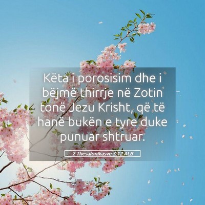 Picture 05 - 2 Thesalonikasve 3:12 ALB - Këta i porosisim dhe i bëjmë thirrje në Zotin - Bible Verse Picture