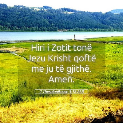 Picture 05 - 2 Thesalonikasve 3:18 ALB - Hiri i Zotit tonë Jezu Krisht qoftë me ju të - Bible Verse Picture