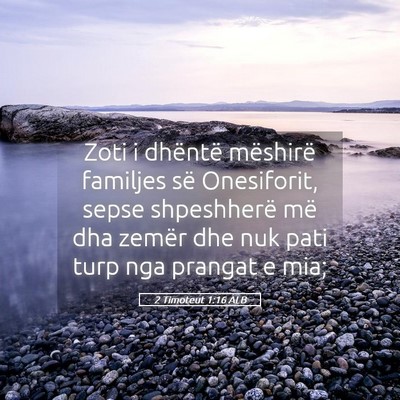 Picture 05 - 2 Timoteut 1:16 ALB - Zoti i dhëntë mëshirë familjes së - Bible Verse Picture