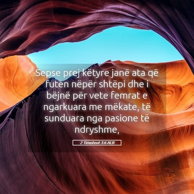 Picture 05 - 2 Timoteut 3:6 ALB - Sepse prej këtyre janë ata që futen nëpër - Bible Verse Picture