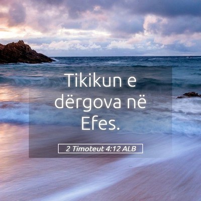 Picture 05 - 2 Timoteut 4:12 ALB - Tikikun e dërgova në - Bible Verse Picture
