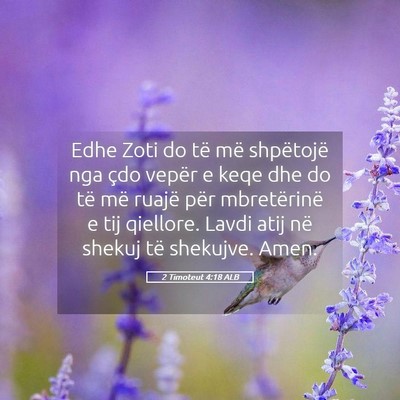 Picture 05 - 2 Timoteut 4:18 ALB - Edhe Zoti do të më shpëtojë nga çdo vepër e - Bible Verse Picture